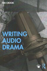 Writing Audio Drama: Radio, Film, Theatre and Other Media kaina ir informacija | Užsienio kalbos mokomoji medžiaga | pigu.lt