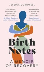 Birth Notes: A Memoir of Trauma, Motherhood and Recovery kaina ir informacija | Biografijos, autobiografijos, memuarai | pigu.lt