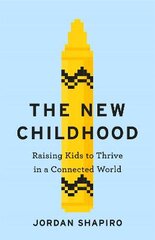 New Childhood: Raising kids to thrive in a digitally connected world kaina ir informacija | Saviugdos knygos | pigu.lt