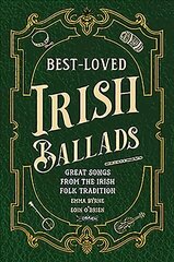 Best-Loved Irish Ballads: Great Songs from the Irish Folk Tradition цена и информация | Книги об искусстве | pigu.lt