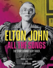 Elton John All the Songs: The Story Behind Every Track цена и информация | Книги об искусстве | pigu.lt