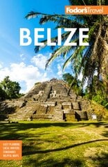 Fodor's Belize: with a Side Trip to Guatemala 9th edition kaina ir informacija | Kelionių vadovai, aprašymai | pigu.lt