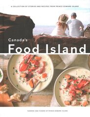 Canada's Food Island: A Collection of Stories and Recipes from Prince Edward Island kaina ir informacija | Receptų knygos | pigu.lt
