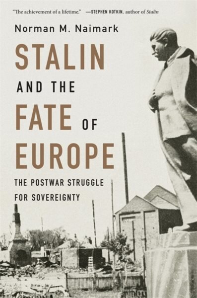 Stalin and the Fate of Europe: The Postwar Struggle for Sovereignty kaina ir informacija | Istorinės knygos | pigu.lt