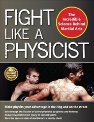 Fight Like a Physicist: The Incredible Science Behind Martial Arts kaina ir informacija | Knygos apie sveiką gyvenseną ir mitybą | pigu.lt