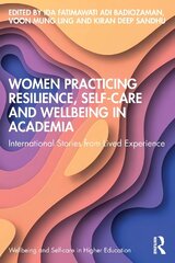 Women Practicing Resilience, Self-care and Wellbeing in Academia: International Stories from Lived Experience kaina ir informacija | Socialinių mokslų knygos | pigu.lt