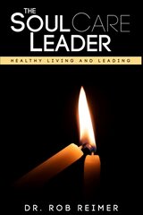 Soul Care Leader: Healthy Living and Leading kaina ir informacija | Dvasinės knygos | pigu.lt