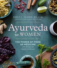 Ayurveda for Women: The Power of Food as Medicine with Recipes for Health & Wellness цена и информация | Самоучители | pigu.lt