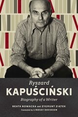 Ryszard Kapuscinski: Biography of a Writer цена и информация | Биографии, автобиографии, мемуары | pigu.lt