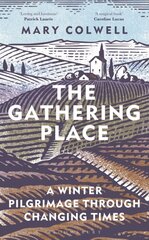 Gathering Place: A Winter Pilgrimage Through Changing Times цена и информация | Книги о питании и здоровом образе жизни | pigu.lt