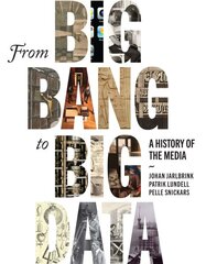 From Big Bang to Big Data: A History of the Media цена и информация | Книги по социальным наукам | pigu.lt