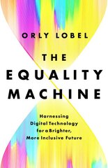 The Equality Machine: Harnessing Digital Technology for a Brighter, More Inclusive Future цена и информация | Книги по экономике | pigu.lt