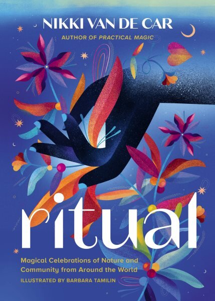 Ritual: Magical Celebrations of Nature and Community from Around the World цена и информация | Saviugdos knygos | pigu.lt