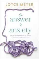 The Answer to Anxiety: How to Break Free from the Tyranny of Anxious Thoughts and Worry kaina ir informacija | Dvasinės knygos | pigu.lt