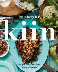 Kiin: Recipes and Stories from Northern Thailand kaina ir informacija | Receptų knygos | pigu.lt