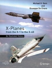 X-Planes from the X-1 to the X-60: An Illustrated History 1st ed. 2021 kaina ir informacija | Ekonomikos knygos | pigu.lt