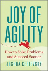 Joy of Agility: How to Solve Problems and Succeed Sooner kaina ir informacija | Ekonomikos knygos | pigu.lt