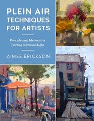 Plein Air Techniques for Artists: Principles and Methods for Painting in Natural Light, Volume 8 kaina ir informacija | Knygos apie meną | pigu.lt