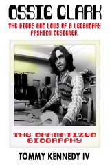 Ossie Clark: The Highs and Lows of a Legendary Fashion Designer kaina ir informacija | Biografijos, autobiografijos, memuarai | pigu.lt