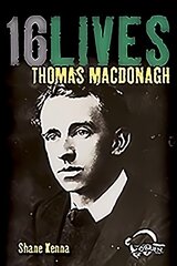 Thomas MacDonagh: 16Lives цена и информация | Биографии, автобиогафии, мемуары | pigu.lt