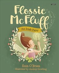 Flossie McFluff: An Irish Fairy kaina ir informacija | Knygos mažiesiems | pigu.lt