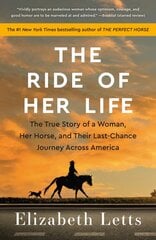Ride of Her Life: The True Story of a Woman, Her Horse, and Their Last-Chance Journey Across America kaina ir informacija | Biografijos, autobiografijos, memuarai | pigu.lt