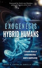 Exogenesis: Hybrid Humans: A Scientific History of Extraterrestrial Genetic Manipulation kaina ir informacija | Saviugdos knygos | pigu.lt