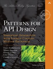 Patterns for API Design: Simplifying Integration with Loosely Coupled Message Exchanges kaina ir informacija | Ekonomikos knygos | pigu.lt