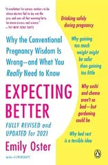 Expecting Better: Why the Conventional Pregnancy Wisdom Is Wrong--and What You Really Need to Know цена и информация | Самоучители | pigu.lt