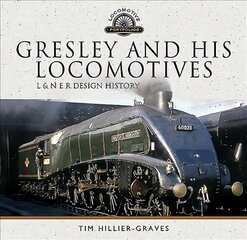 Gresley and his Locomotives: L & N E R Design History kaina ir informacija | Kelionių vadovai, aprašymai | pigu.lt