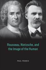 Rousseau, Nietzsche, and the Image of the Human цена и информация | Исторические книги | pigu.lt