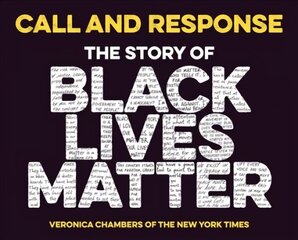 Call and Response: The Story of Black Lives Matter: The Story of Black Lives Matter цена и информация | Книги для подростков  | pigu.lt