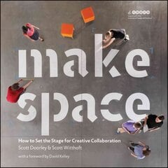 Make Space - How to Set the Stage for Creative Collaboration: How to Set the Stage for Creative Collaboration kaina ir informacija | Knygos apie architektūrą | pigu.lt