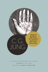 Jung on Ignatius of Loyola's Spiritual Exercises: Lectures Delivered at ETH Zurich, Volume 7: 1939-1940 цена и информация | Книги по экономике | pigu.lt