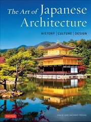 Art of Japanese Architecture: History / Culture / Design цена и информация | Книги по фотографии | pigu.lt