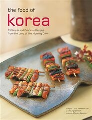 Food of Korea: 63 Simple and Delicious Recipes from the land of the Morning Calm kaina ir informacija | Receptų knygos | pigu.lt