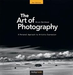 Art of Photography: A Personal Approach to Artistic Expression 2nd Revised edition цена и информация | Книги по фотографии | pigu.lt