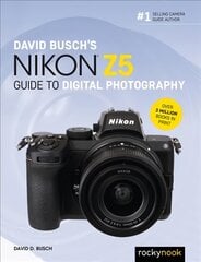 David Busch's Nikon Z5 Guide to Digital Photography kaina ir informacija | Fotografijos knygos | pigu.lt