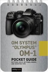 OM System Olympus OM-1: Pocket Guide: Buttons, Dials, Settings, Modes, and Shooting Tips kaina ir informacija | Fotografijos knygos | pigu.lt