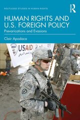 Human Rights and U.S. Foreign Policy: Prevarications and Evasions цена и информация | Книги по социальным наукам | pigu.lt