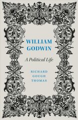 William Godwin: A Political Life kaina ir informacija | Biografijos, autobiografijos, memuarai | pigu.lt
