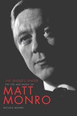 Matt Monro: The Singer's Singer: The Singer's Singer kaina ir informacija | Biografijos, autobiografijos, memuarai | pigu.lt