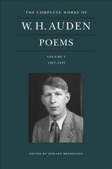 Complete Works of W. H. Auden: Poems, Volume I: 1927-1939 kaina ir informacija | Poezija | pigu.lt