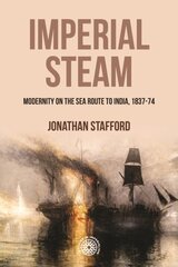 Imperial Steam: Modernity on the Sea Route to India, 1837-74 цена и информация | Исторические книги | pigu.lt