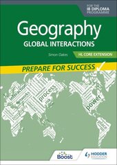 Geography for the IB Diploma HL Core Extension: Prepare for Success: Global interactions kaina ir informacija | Knygos paaugliams ir jaunimui | pigu.lt