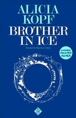 Brother in Ice: Longlisted for the 2020 International Dublin Literary Award цена и информация | Fantastinės, mistinės knygos | pigu.lt