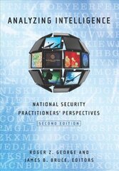 Analyzing Intelligence: National Security Practitioners' Perspectives Second Edition kaina ir informacija | Socialinių mokslų knygos | pigu.lt