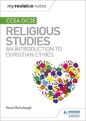 My Revision Notes CCEA GCSE Religious Studies: An introduction to Christian Ethics kaina ir informacija | Knygos paaugliams ir jaunimui | pigu.lt