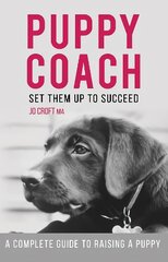 Puppy Coach: A Complete Guide to Raising a Puppy kaina ir informacija | Knygos apie sveiką gyvenseną ir mitybą | pigu.lt