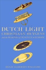 Dutch Light: Christiaan Huygens and the Making of Science in Europe цена и информация | Биографии, автобиогафии, мемуары | pigu.lt